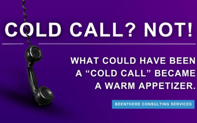 Cold Call? Not!—What could have been a “cold call” became a warm appetizer.