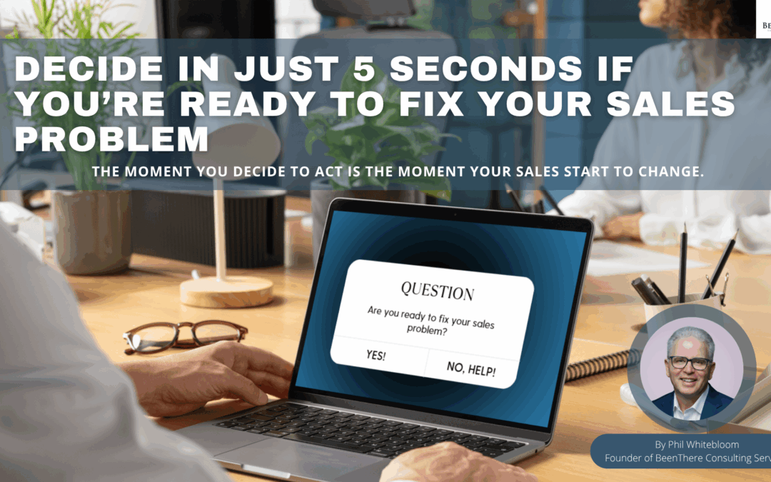 Decide in Just 5 Seconds if You’re Ready to Fix Your Sales Problem