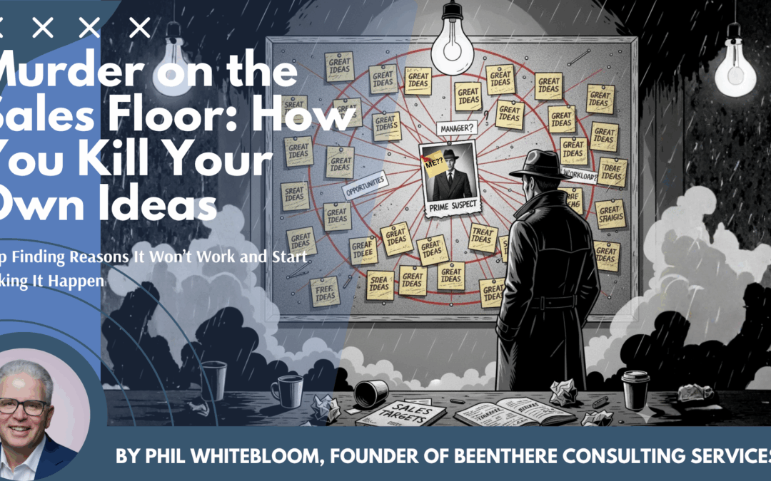 Murder on the Sales Floor: How You Kill Your Own Ideas