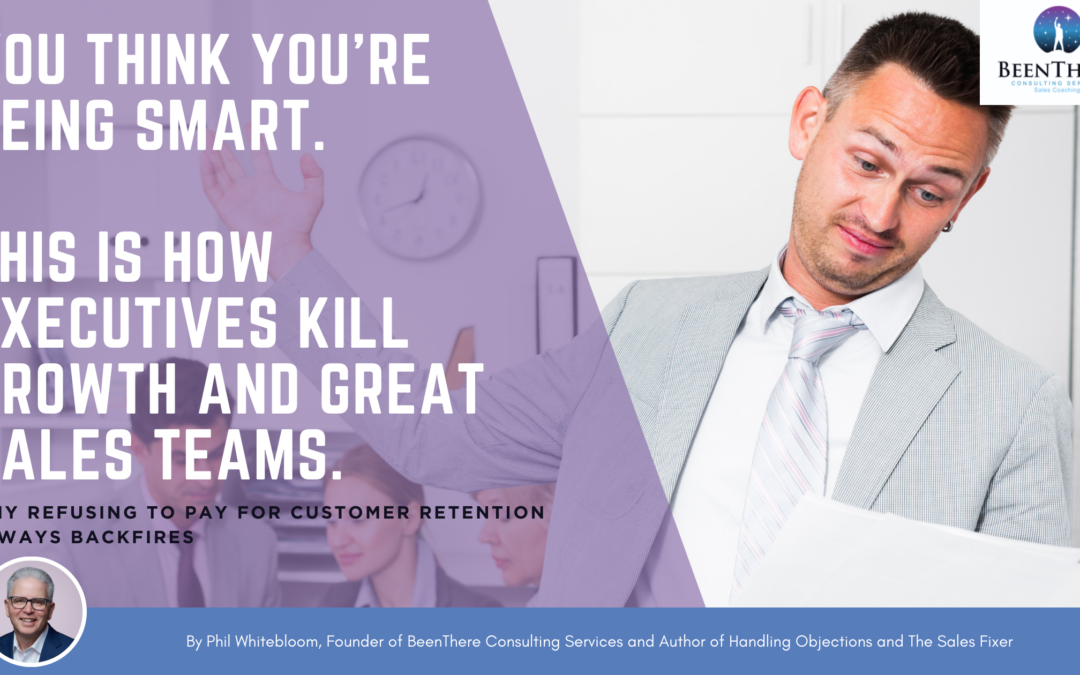 You Think You’re Being Smart. This Is How Executives Kill Growth and Great Sales Teams.